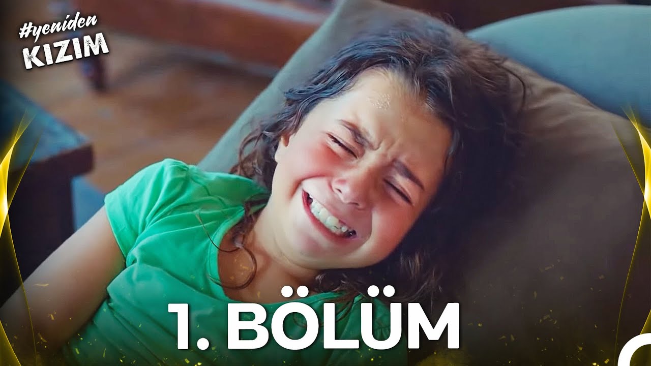 #YENİDEN Kızım 1. Bölüm