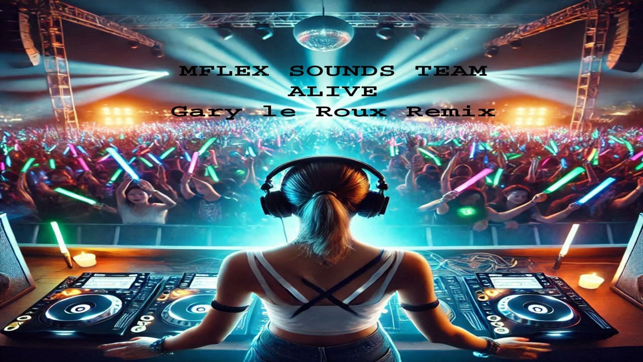 MFlex Sounds Team - Alive (Gary le Roux EDM Remix)