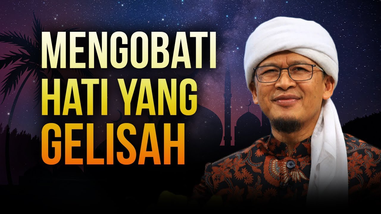 MENGOBATI HATI YANG GELISAH