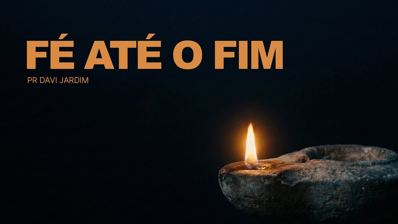 Fé até o fim // Pr. David Lee Heddy