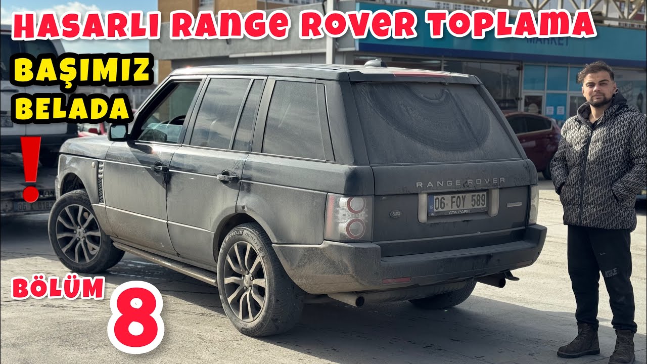 HASARLI RANGE ROVER TOPLAMA (BÖLÜM 8) BAŞIMIZ BELADA