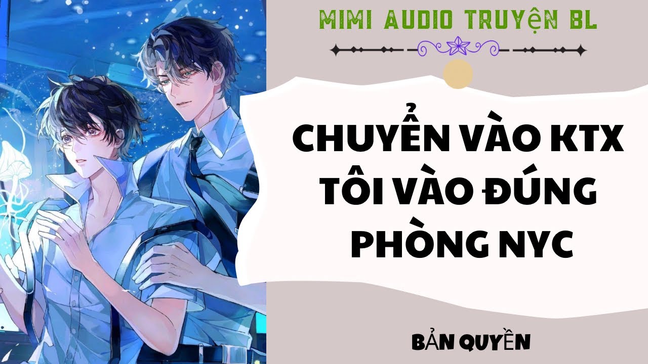 [ Audio Truyện BL ] Chuyển Vào KTX Tôi Vào Đúng Phòng NYC - Truyện Đam Mỹ  