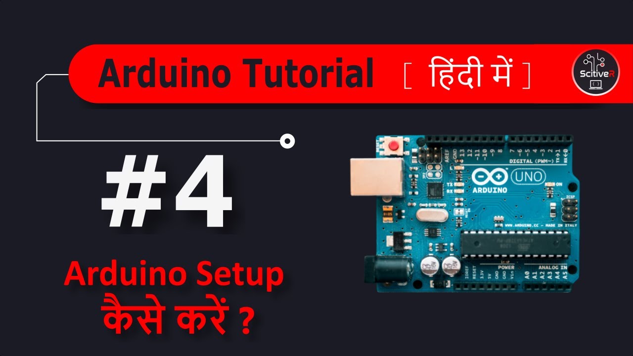 How to Setup Arduino - Arduino Tutorial Series in Hindi | Tutorial - 4