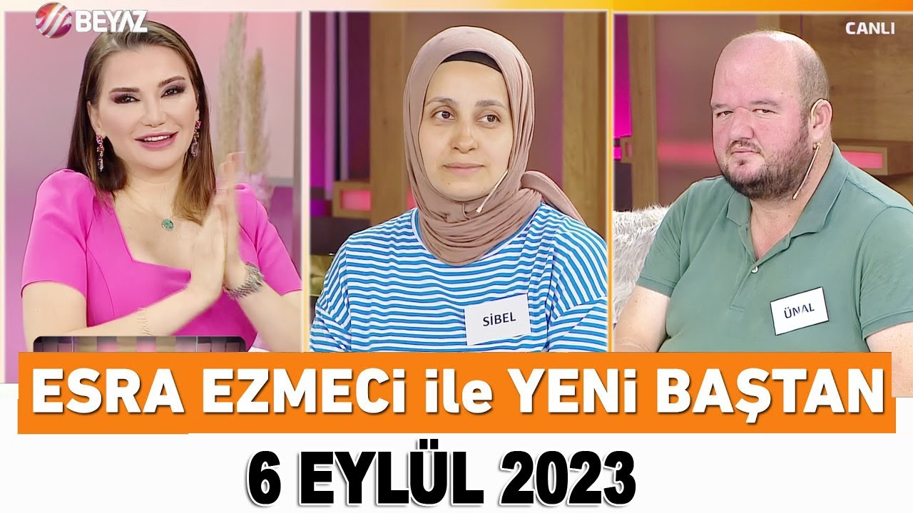 Esra Ezmeci ile Yeni Baştan 6 Eylül 2023