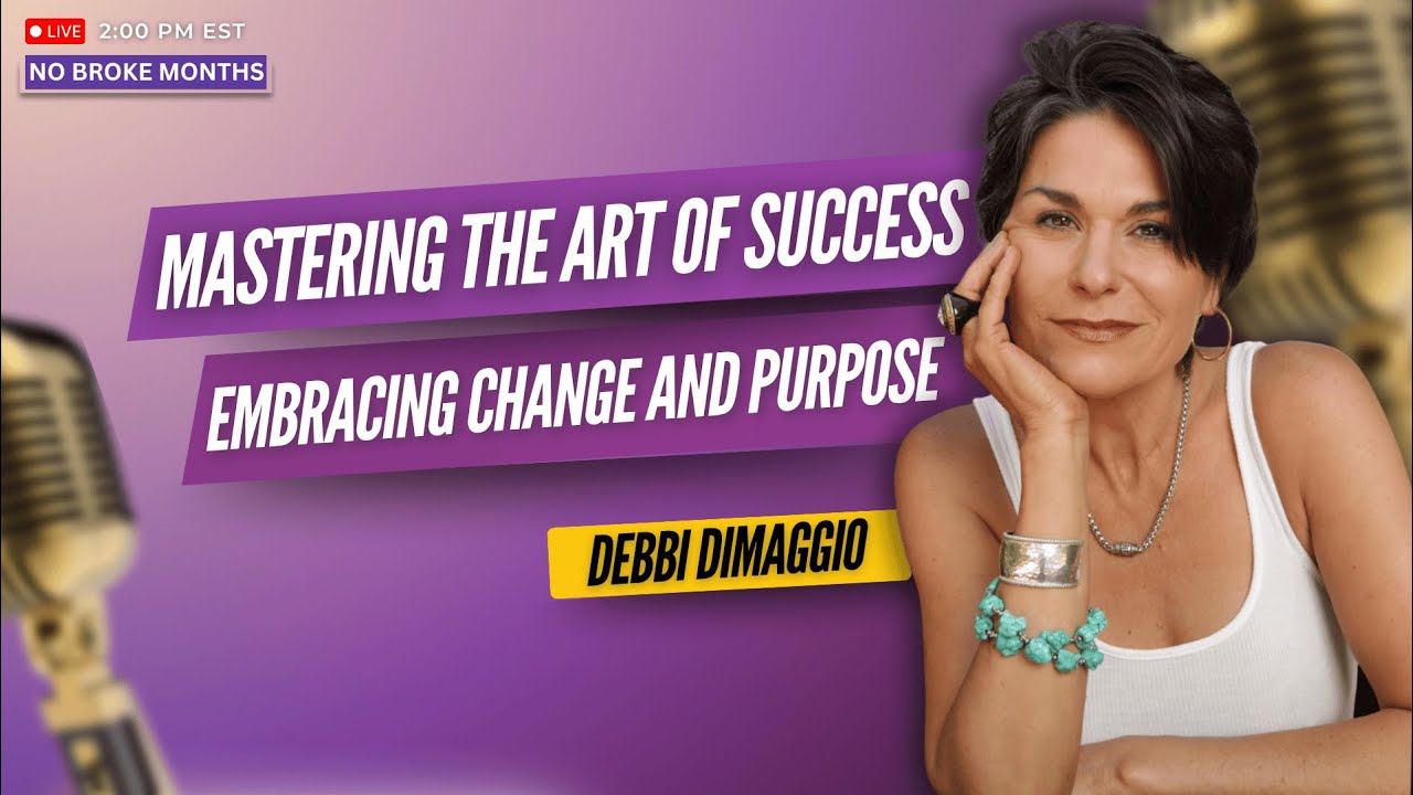 Mastering the Art of Success: Embracing Change and Purpose with Debbi DiMaggio