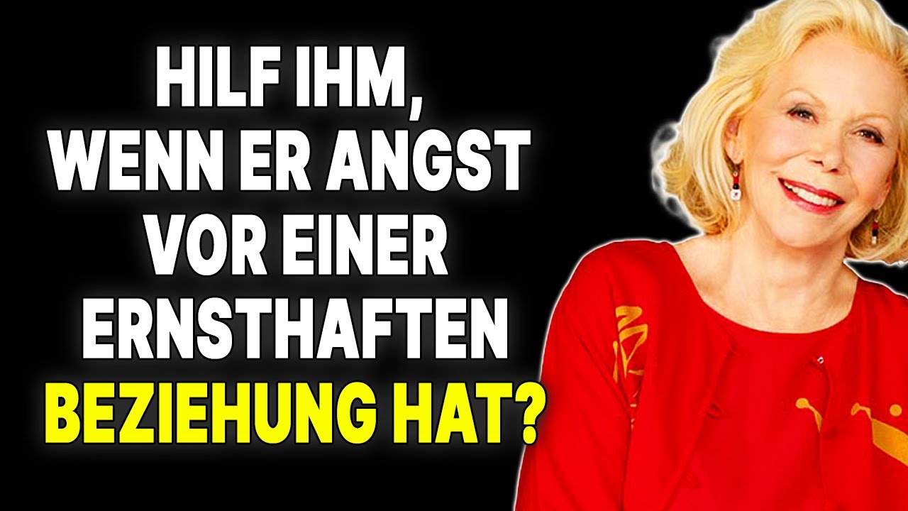 Lass ihn eine ernsthafte Beziehung zu dir w&uuml;nschen! &mdash; Louise Hay
