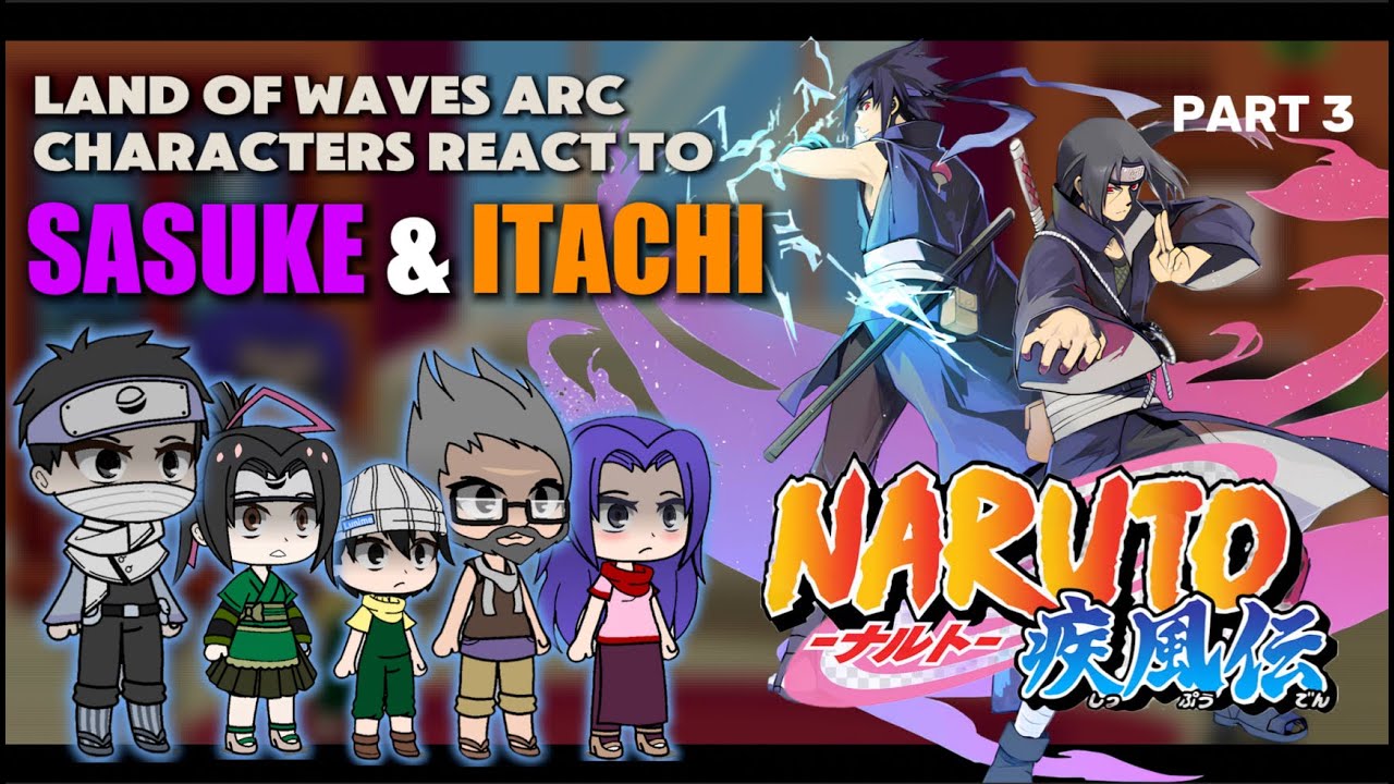 LAND OF WAVES ARC CHARACTERS REACT TO NARUTO | PART 3 | SASUKE & ITACHI SPECIAL
