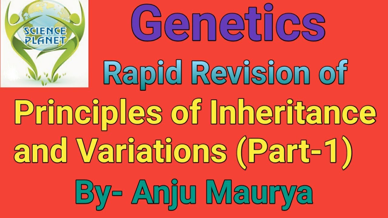 One Shot of Principles of inheritance and Variations!  Part-1!  By- Anju Maurya!