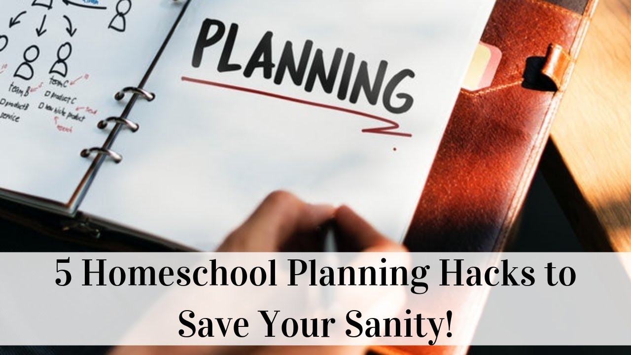 5 Homeschool Planning Hacks to Save Your Sanity!