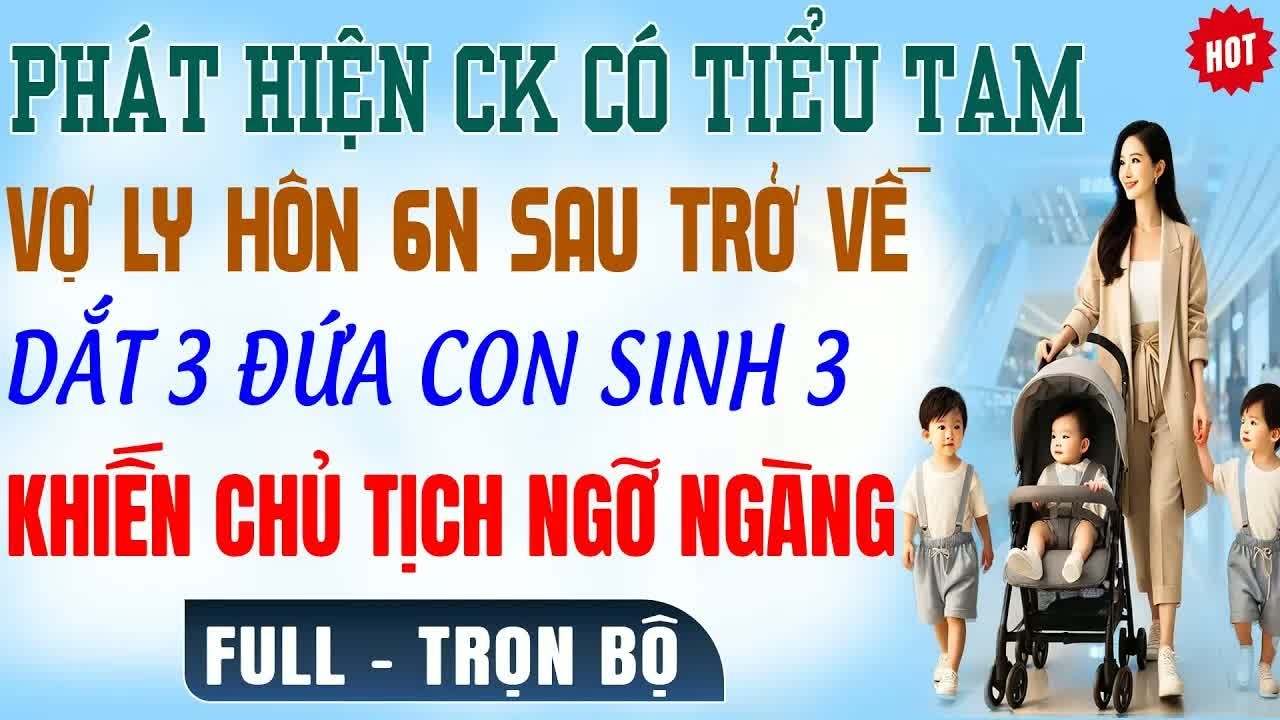 Phát hiện con kẻ tiểu tam, vợ ly hôn 6 năm, sau đó đặt 3 đứa con sinh khiến cả gia đình và mọi ngư