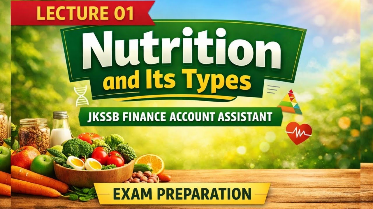 Lecture 01: Nutrition and Its Types | Complete Basics | JKSSB Finance Account Assistant Exam.