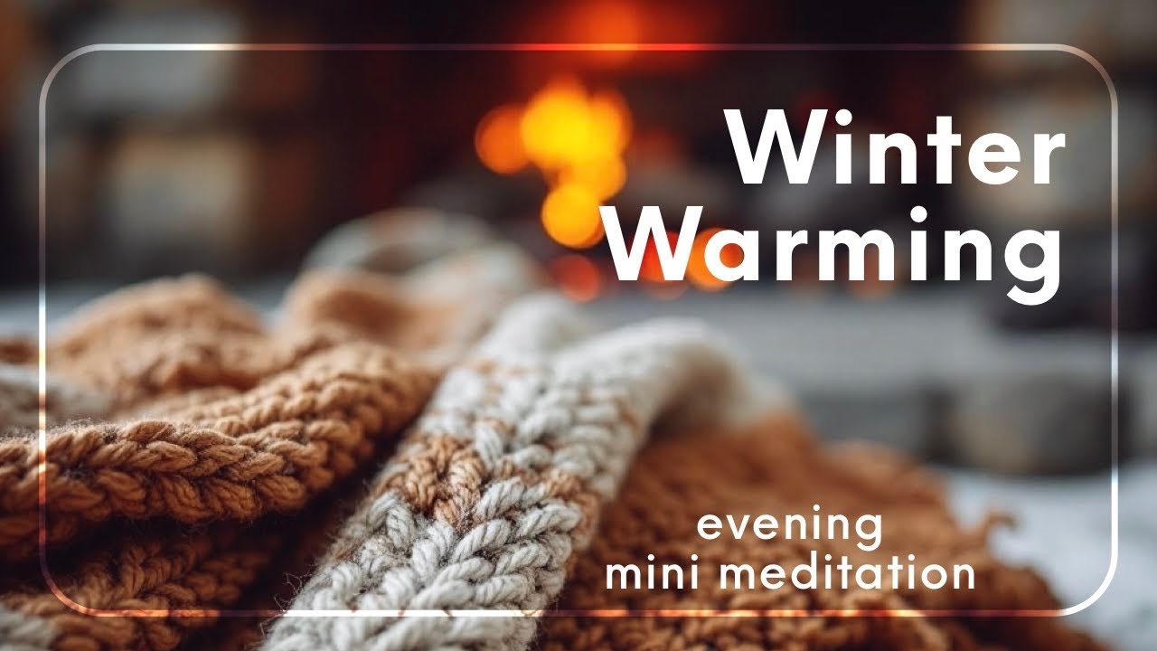 Mini Meditation | WINTER WARMTH | A Gentle 5 Minute Meditation to Invite Love & Warmth Before Bed 🔥