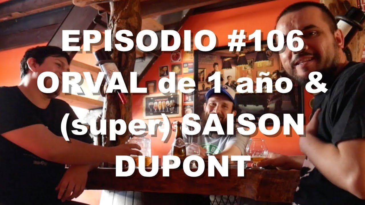Episodio #106 - Orval de 1 a&ntilde;o y (super) Saison Dupont