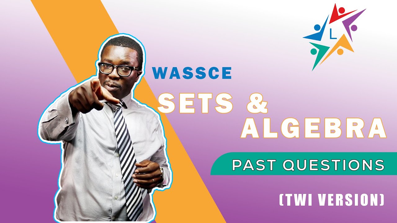 WASSCE Past Questions Sets and Algebra 2015 - 2020 In Twi