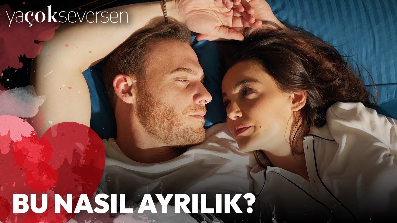 Ya Çok Seversen 12. Bölüm - Bu Nasıl Ayrılık?