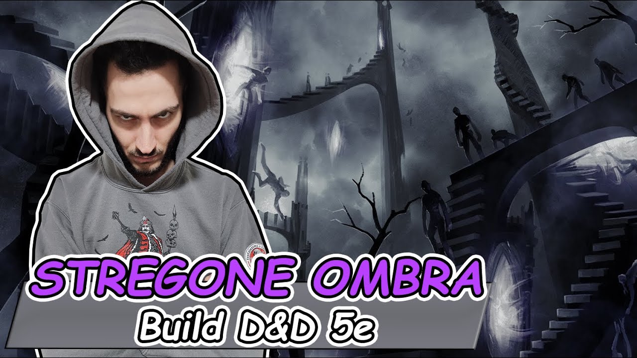 BUILD D&D 5e ita: lo STREGONE delle OMBRE