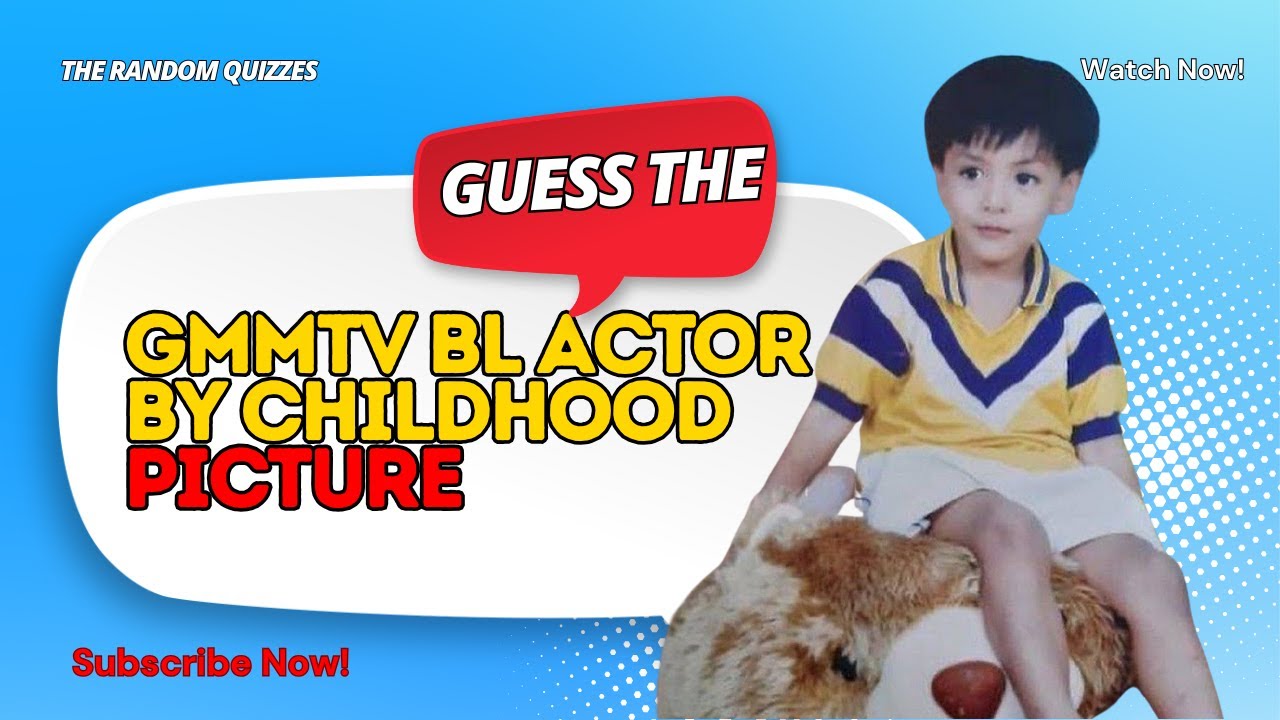 Guess the GMMTV BL Actor by Childhood Picture 🧒✨ | BL Quiz (part-1)