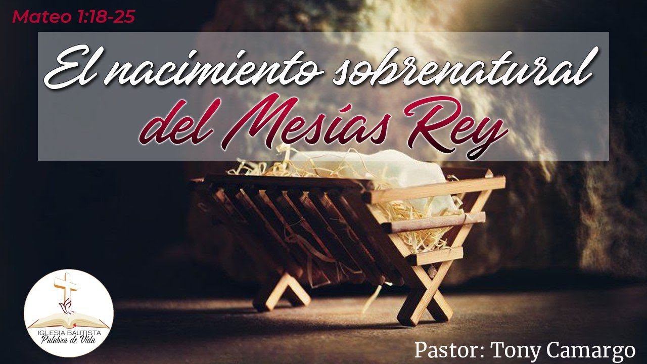 El nacimiento sobrenatural del Mesías Rey. (Mateo 7:18-25) - Pastor Tony Camargo - IBPDV