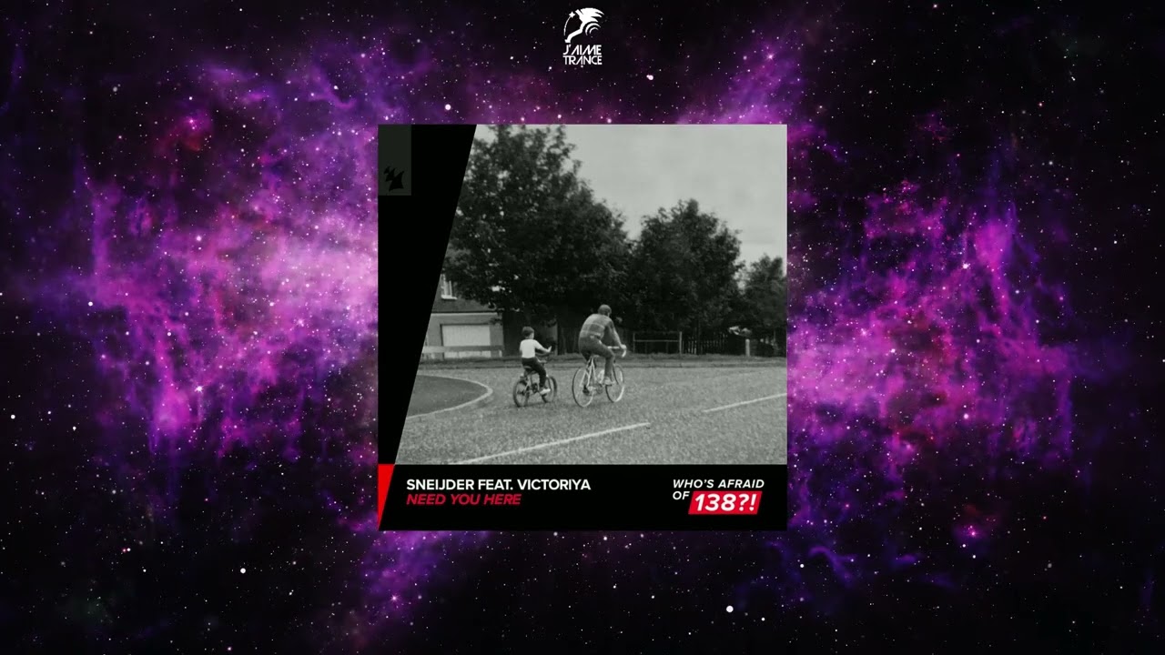 Sneijder Feat. Victoriya - Need You Here (Extended Mix) [WHO'S AFRAID OF 138?!]