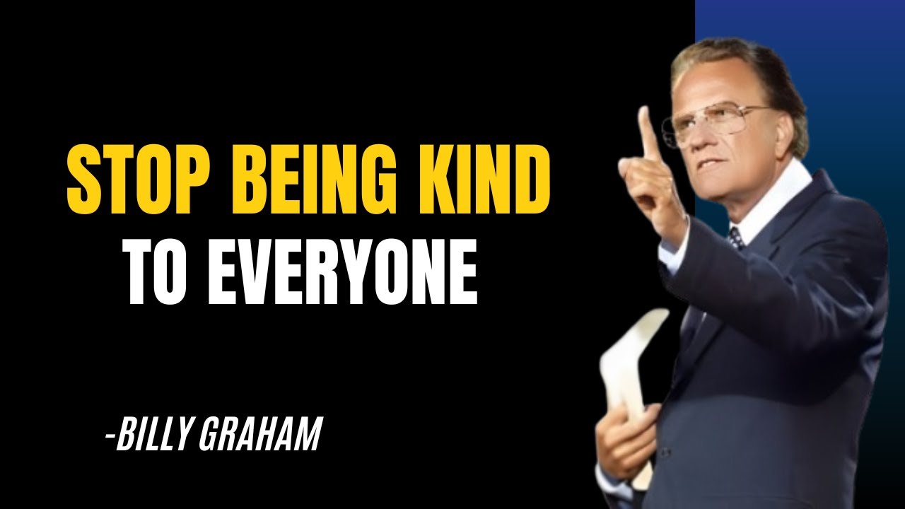 STOP BEING KIND TO EVERYONE | BILLY GRAHAM | POWERFUL MESSAGE