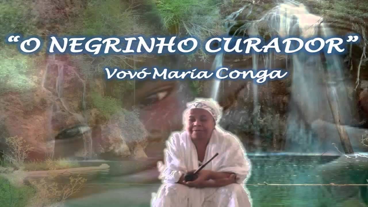 O negrinho curador - Vov&oacute; Maria Conga