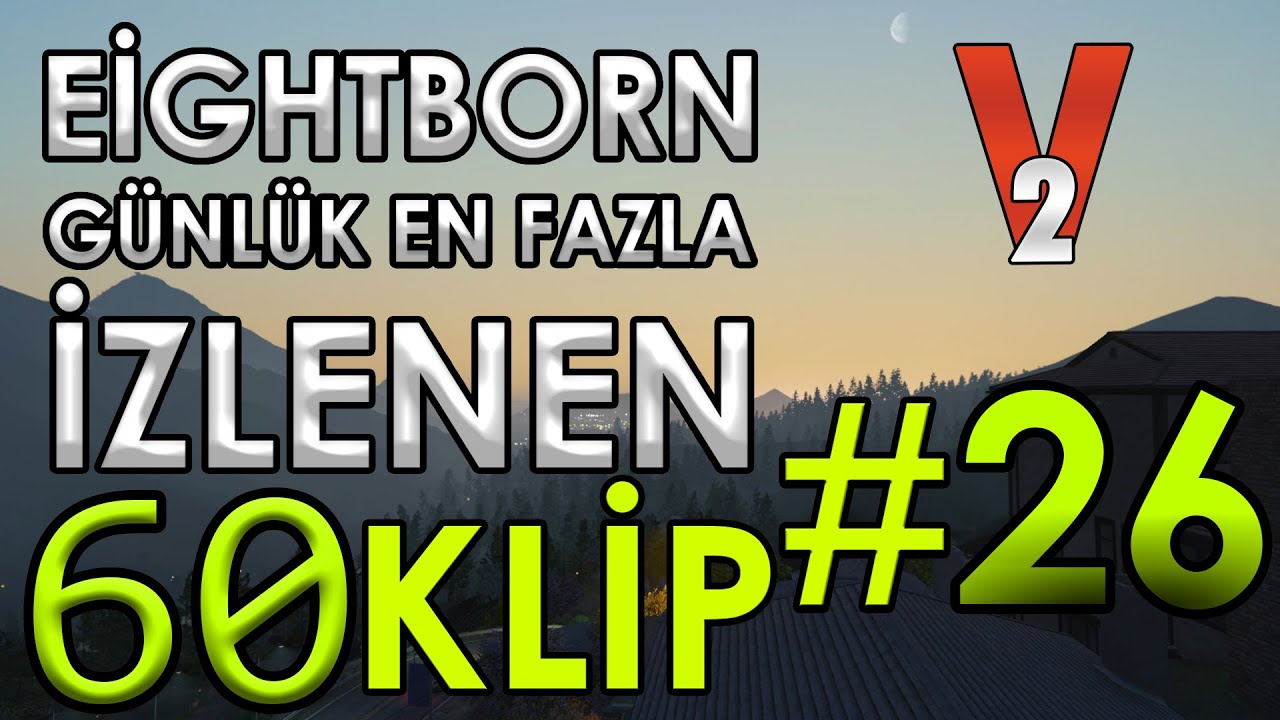 EİGHTBORN V2 Günlük En Fazla İzlenen 60 KLİP 2.Sezon #26 | EİGHTBORN KOMİK ANLAR