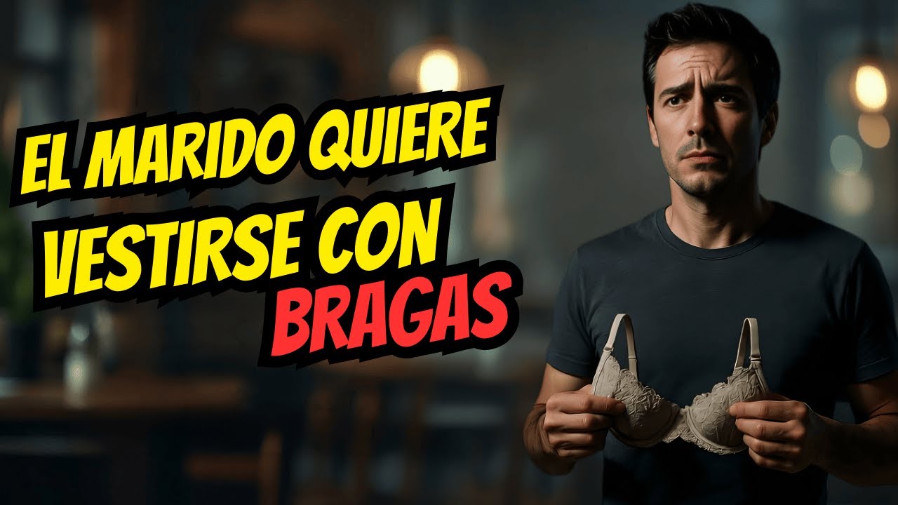 El marido quiere vestirse con bragas