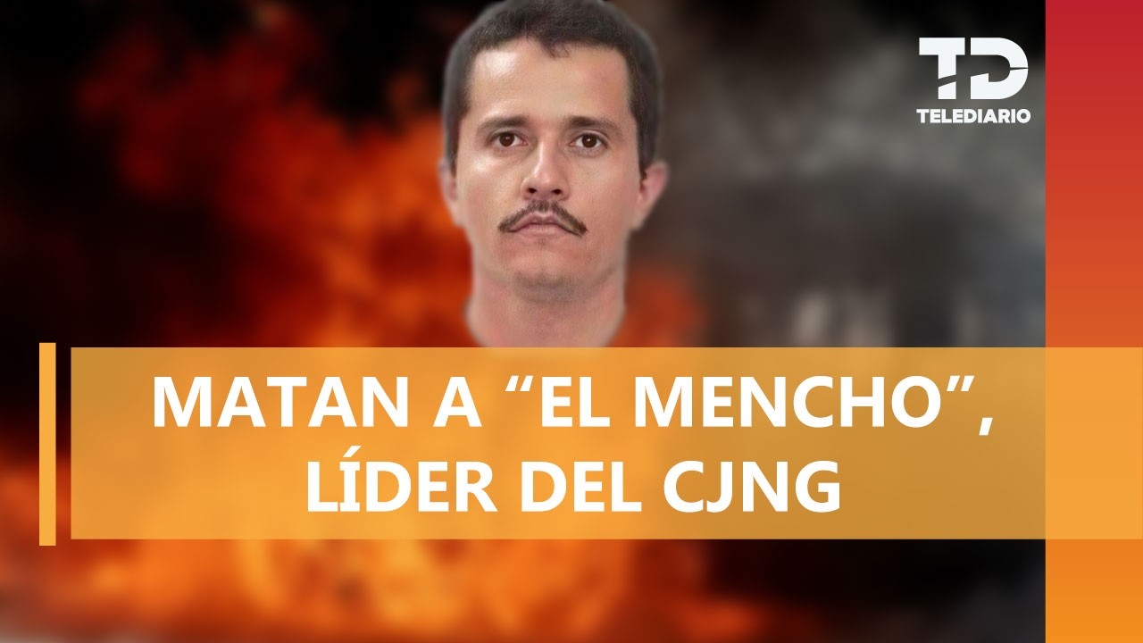¡Última hora! Abaten a 'El Mecho' durante operativo en Guadalajara; reportan bloqueos en el país