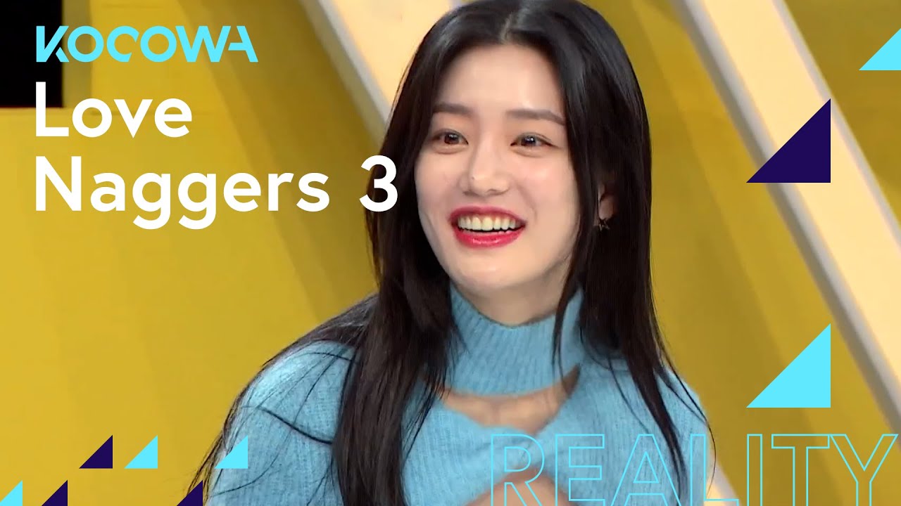 Lee Yu Bi's shares her DATING Advice | Love Naggers 3 Ep 54 [ENG SUB]