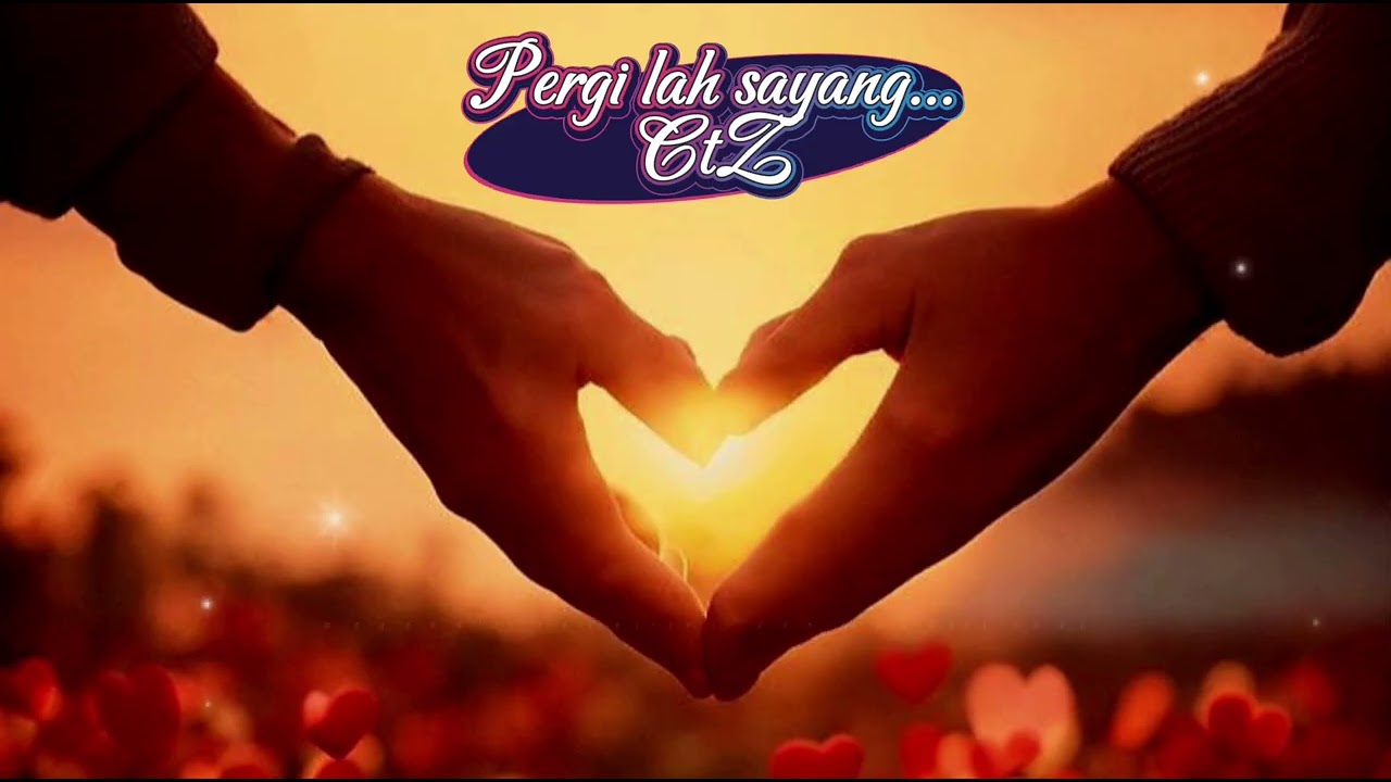 PERGI LAH SAYANG....CTZ ( Pop Balada jiwang)