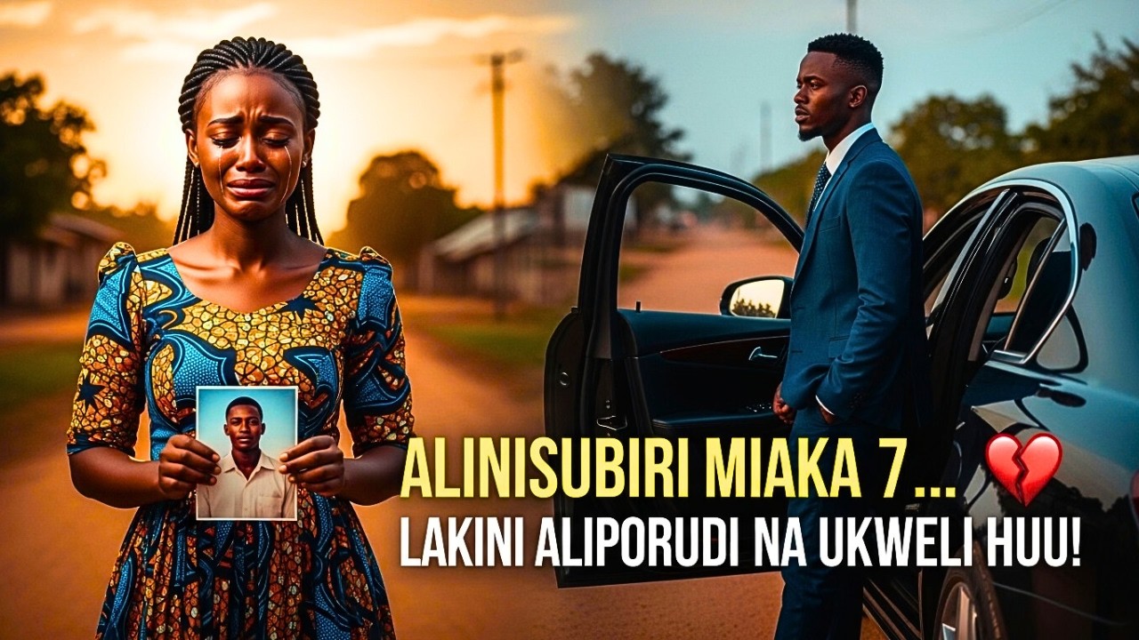 Alimsubiri Mpenzi Wake Kwa Miaka 7 — Ukweli Aliporudi Uliumiza Sana