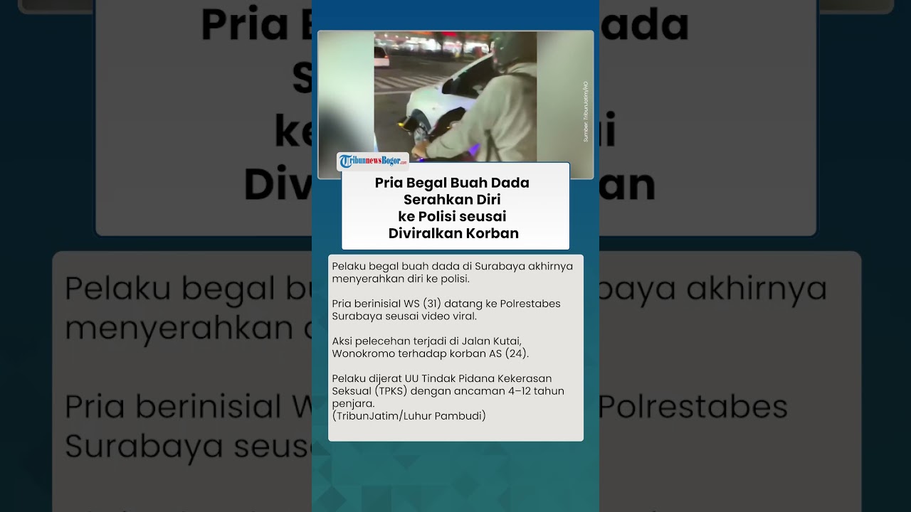 BEGAL BUAH DADA WANITA, Pelaku Serahkan Diri ke Polisi Surabaya dan Terancam 4 Tahun Penjara