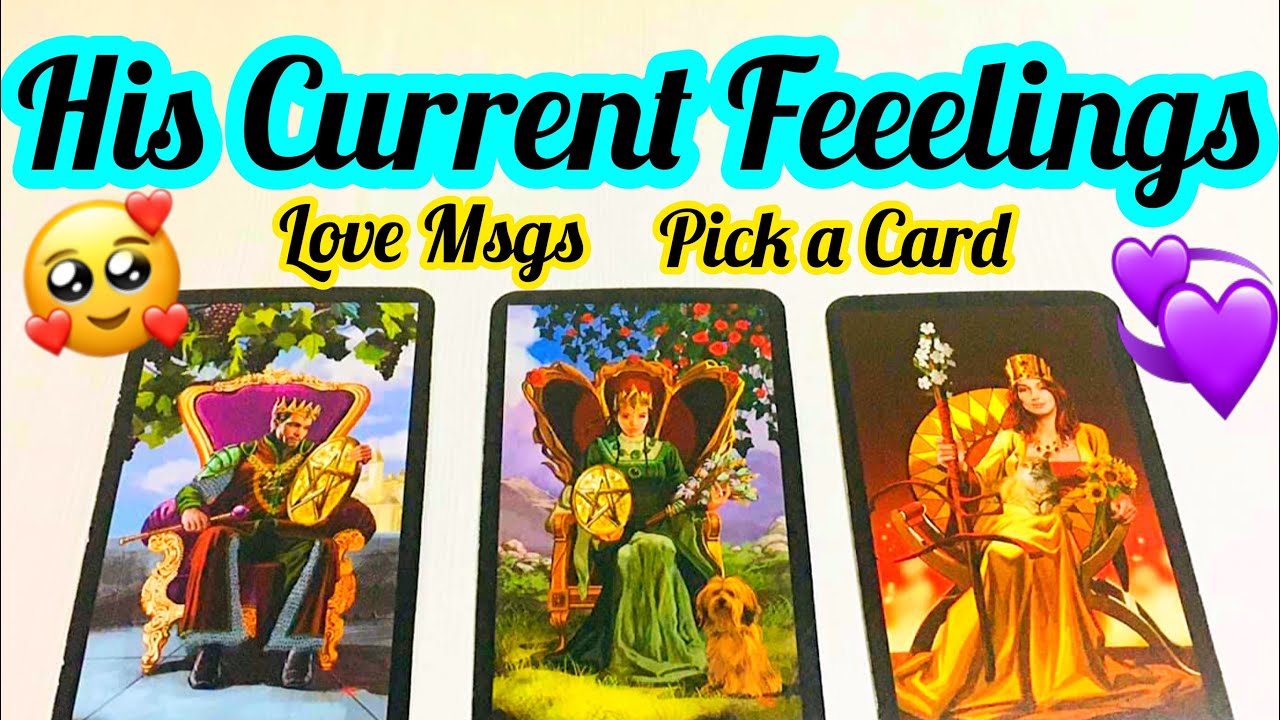 Pick a Card HIS CURRENT FEELINGS FOR YOU- LOVE MESSAGES- HOW HE FEELS ABOUT YOU-MWT- اس کا احساس