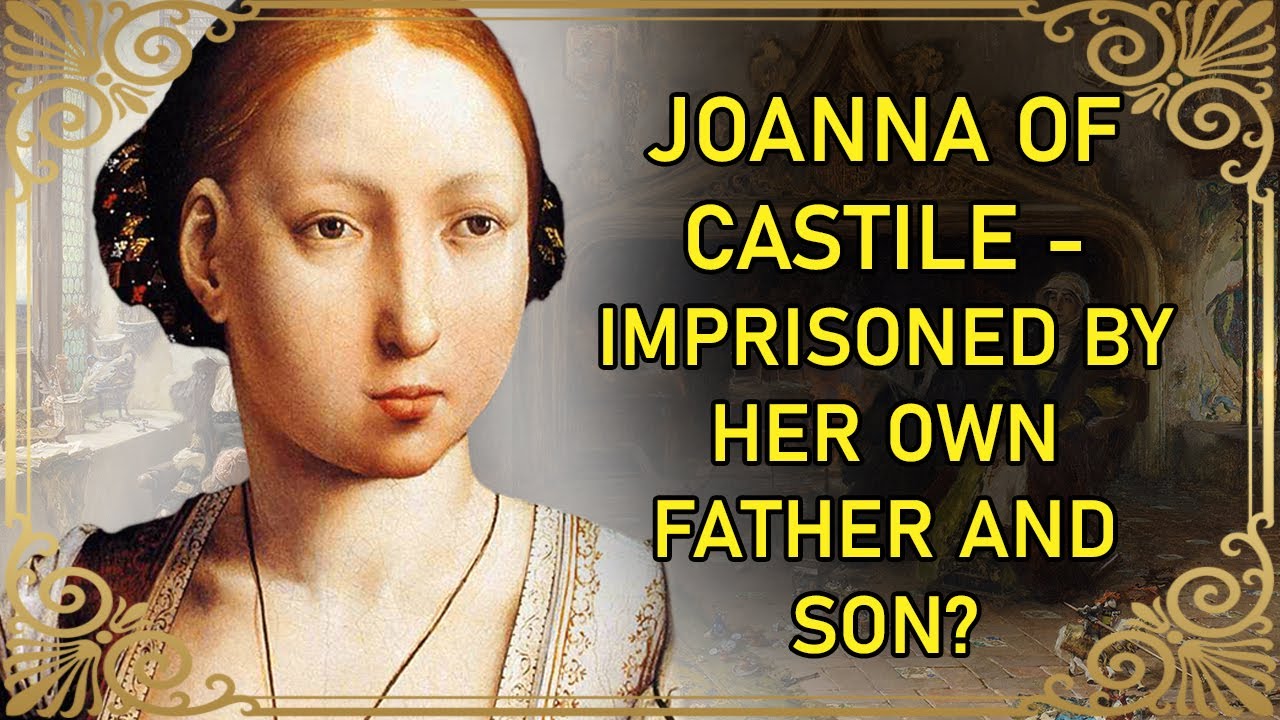 Why Joanna of Castile Wasn't Really Insane - PART 2 | Joanna of Castile | Philip The Fair