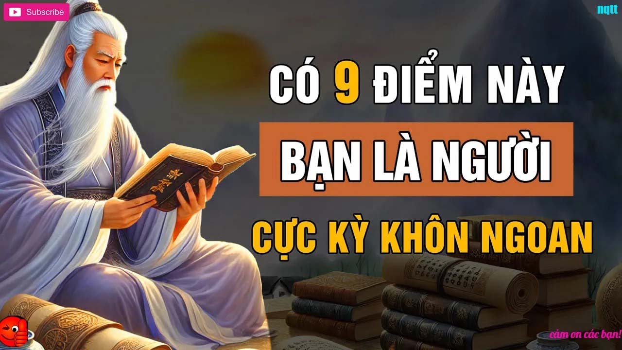 Cổ Nhân Dạy   9 Đặc Điểm Của Người Cực Kỳ KHÔN NGOAN Giúp Bạn THAY ĐỔI Cuộc Đời