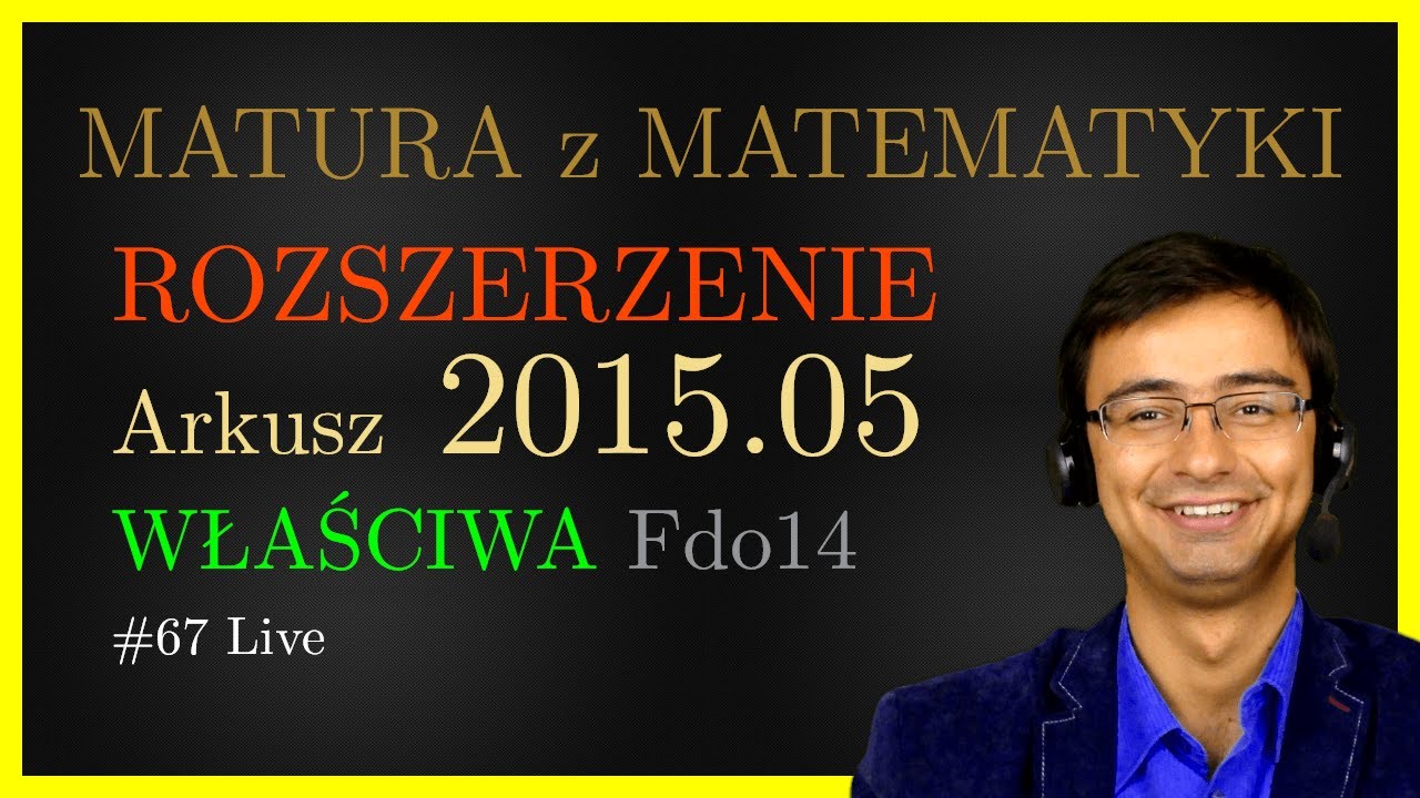 Matura z Matematyki CKE Rozszerzona Fdo14 2015.05 (właściwa) cały arkusz