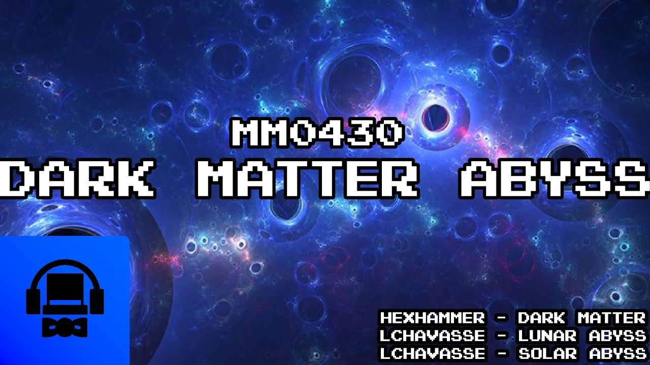 MM0430 - Dark Matter Abyss | Dark Matter x Lunar Abyss x Solar Abyss