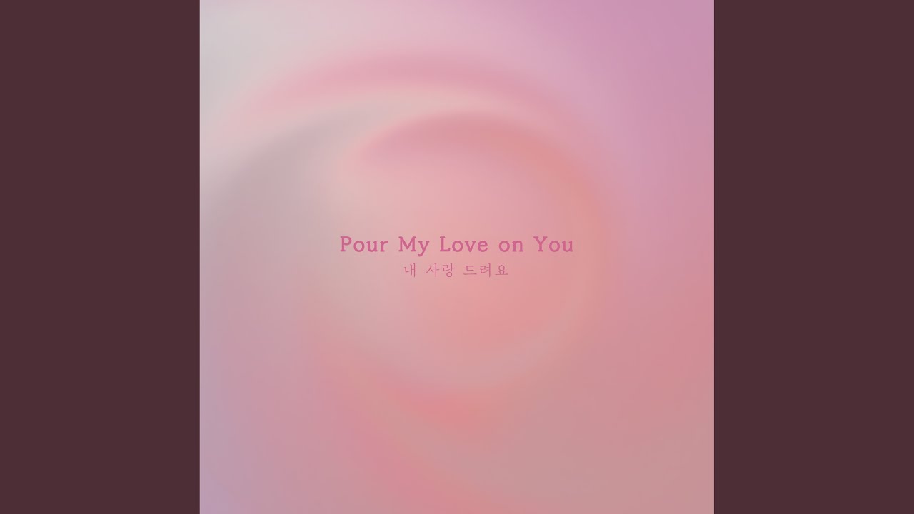 Pour My Love On you