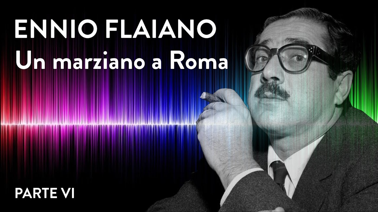Ennio Flaiano - Un marziano a Roma - parte VI