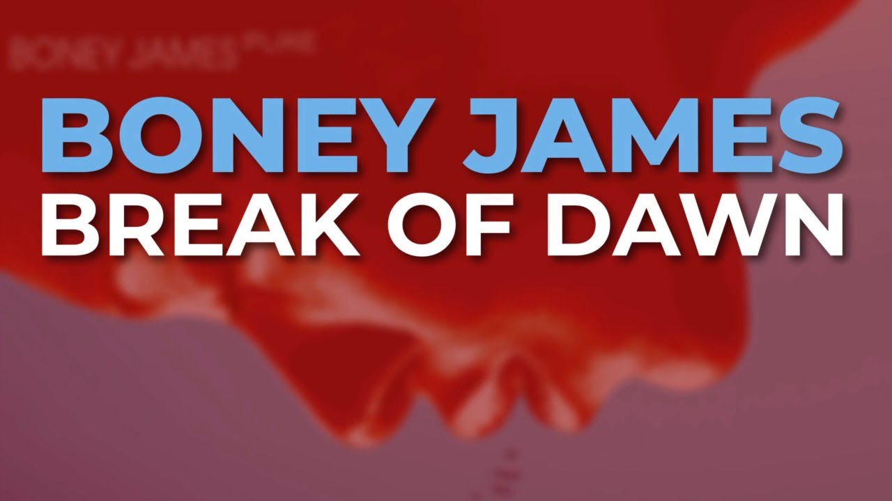 Boney James - Break Of Dawn (Official Audio)