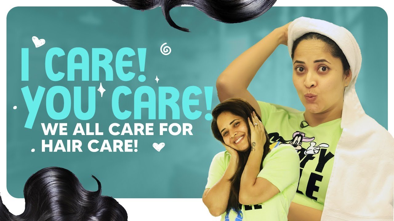 I Care, You Care, We all Care for Hair care | Hair Care Routine | Tips for Healthy Hair | Anasuya
