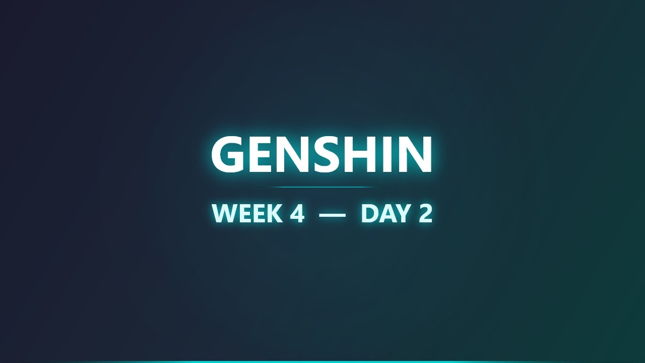 Genshin - Week 4 - Day 2