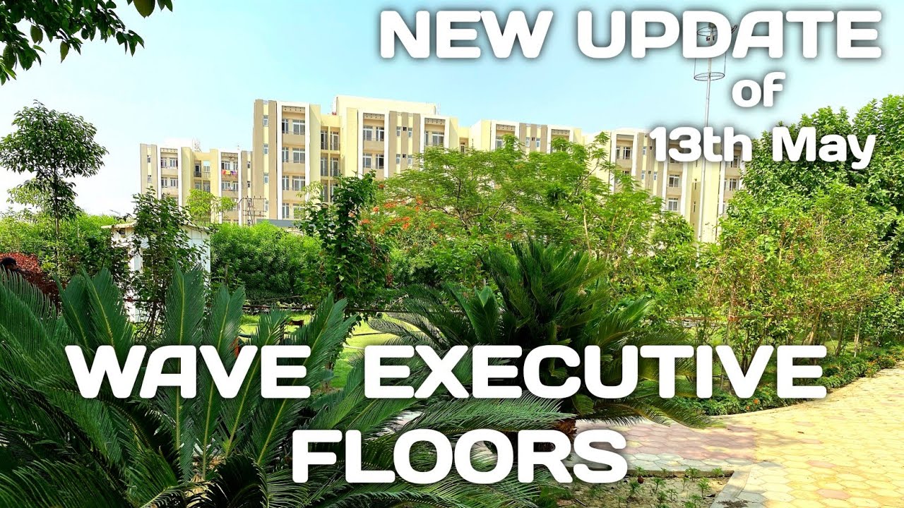 WAVE EXECUTIVE FLOORS || WAVE CITY NH-24 GHAZIABAD || NEW UPDATES OF 13TH MAY||#gms_property06 #2BHK