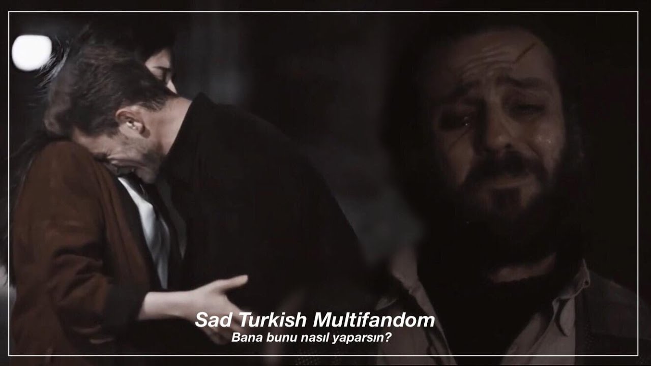 Sad Turkish Multifandom - Bana bunu nasıl yaparsın?