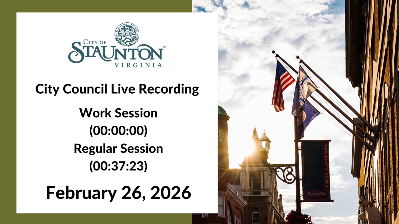 Feb 26, 2026 Work Session and Regular Meeting of Staunton City Council