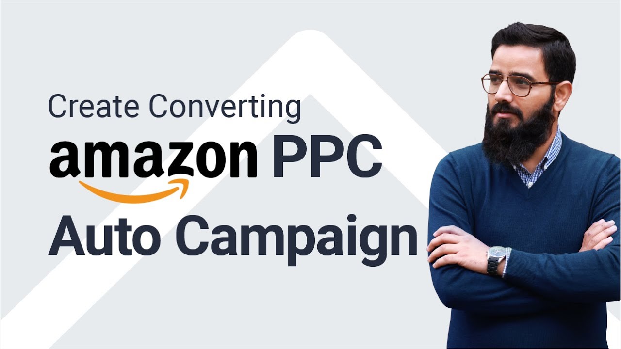 Create A Converting Amazon PPC Auto Campaign | Amazon Foundation