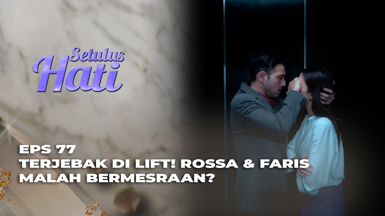 KETANGKEP BASAH BERDUAAN! ROSSA JADI SALTING? - SETULUS HATI EPS 77