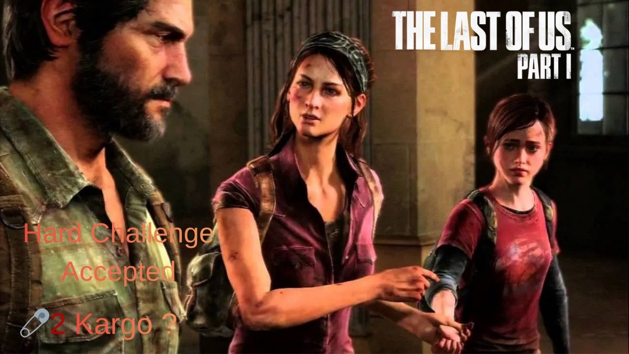 The Last of Us Part:1 📌PlayStaion5 📌Türkçe 📌Zor Oynanış 🧷2️⃣ Kargo ?