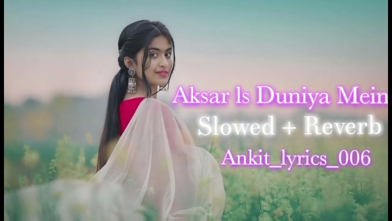  slowed reverb Aksar Is Duniya Me BollywoodSong full Lofi song #musicbeast