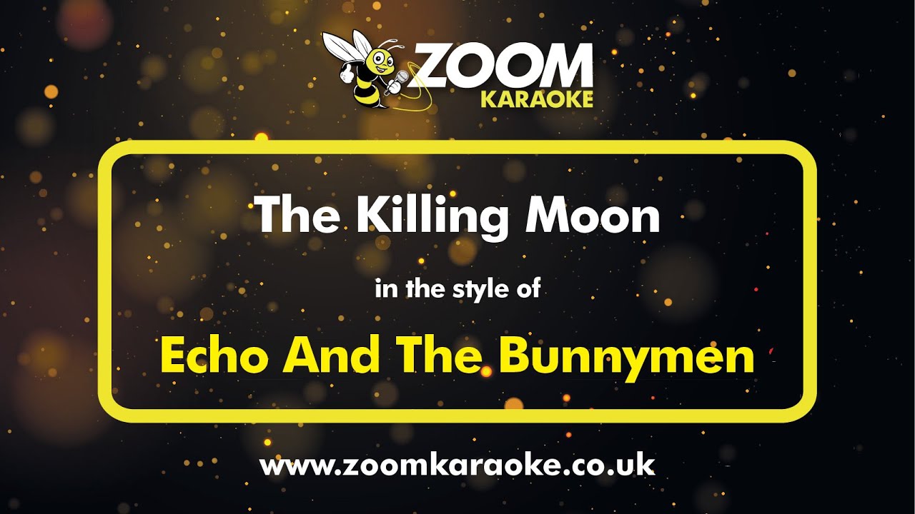 Echo And The Bunnymen - The Killing Moon - Karaoke Version from Zoom Karaoke